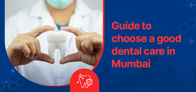 Guide To Choose A Good Dental Care In Mumbai