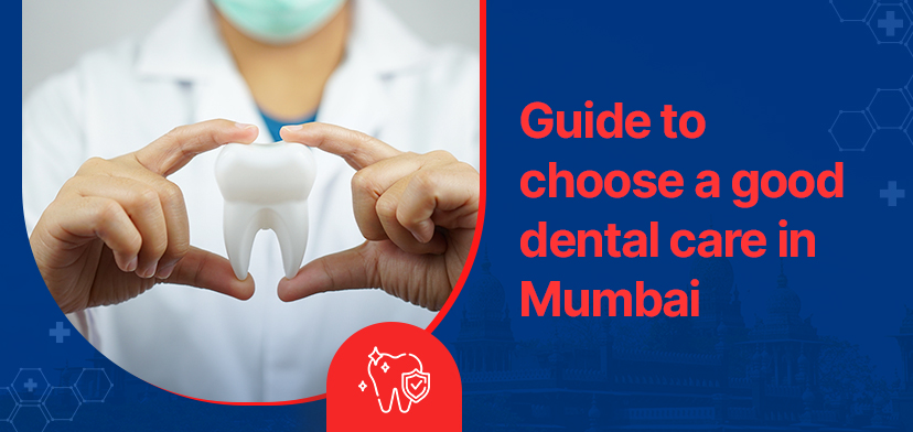 Guide to choose a good dental care in Mumbai