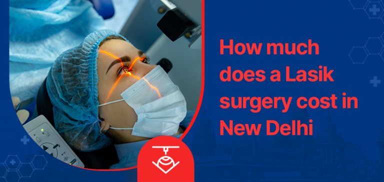 How much does a Lasik surgery cost in New Delhi - Gmoney.in