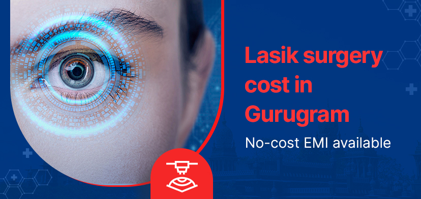 Lasik surgery cost in Gurugram | No-cost EMI available