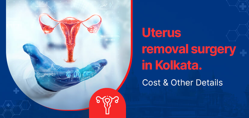 Uterus removal surgery in Kolkata | Cost and Other Details