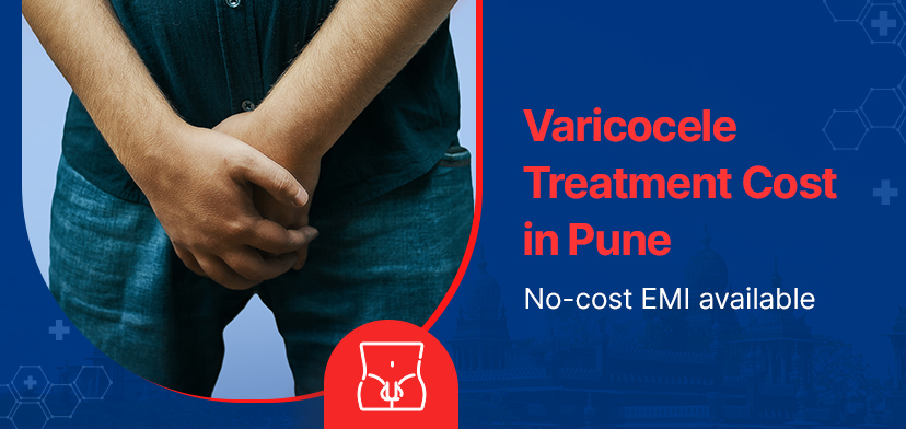 Varicocele Treatment Cost in Pune – No-Cost EMI Available 