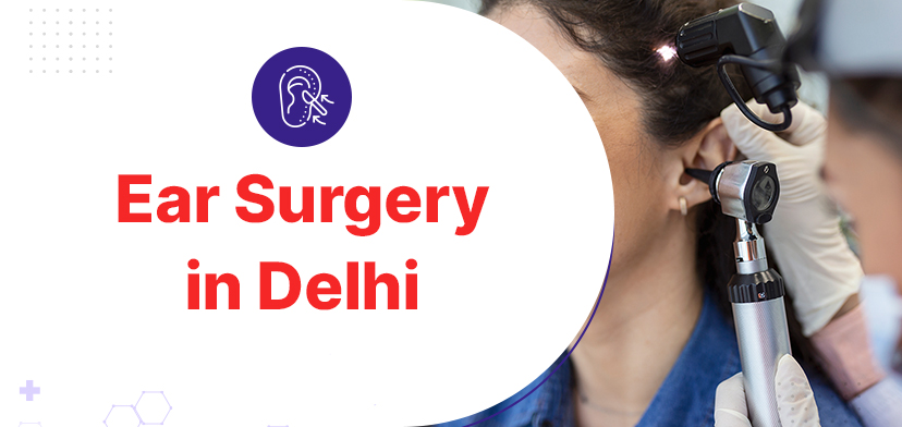 Ear Surgery in Delhi