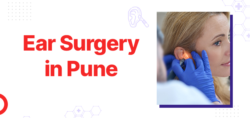 Ear Surgery In Pune: Everything You Need To Know