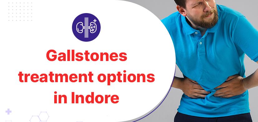 Gallstones: Symptoms, Causes and Treatment Options in Indore