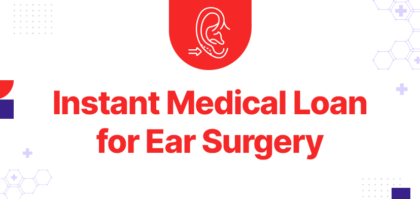 Instant Medical Loan for Ear Surgery
