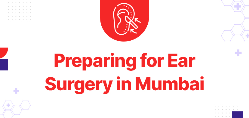 Preparing for Ear Surgery in Mumbai