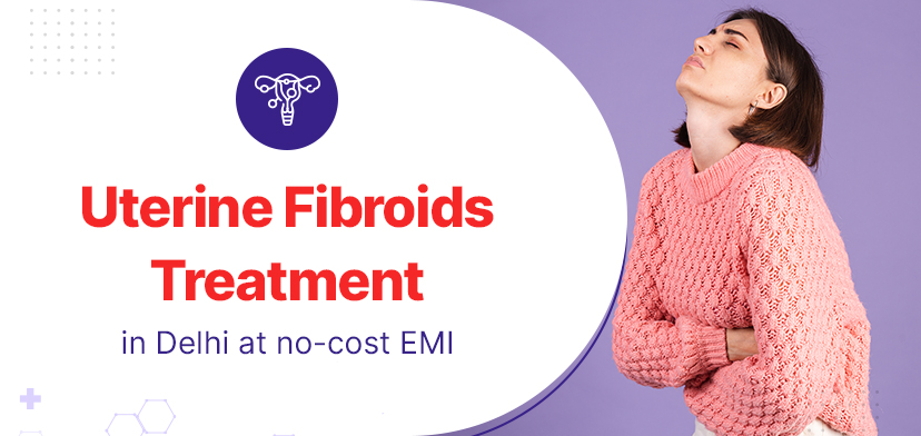 Uterine Fibroids Treatment in Delhi