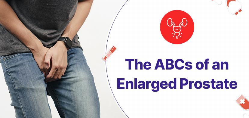 The ABCs of an Enlarged Prostate