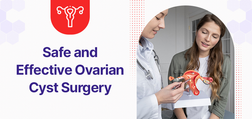 Your Guide to Safe and Effective Ovarian Cyst Surgery in Mumbai